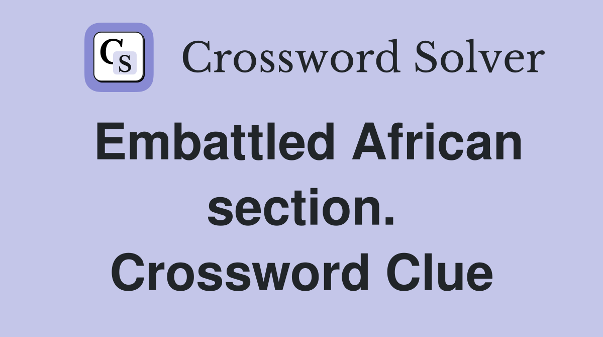 Embattled African section. Crossword Clue