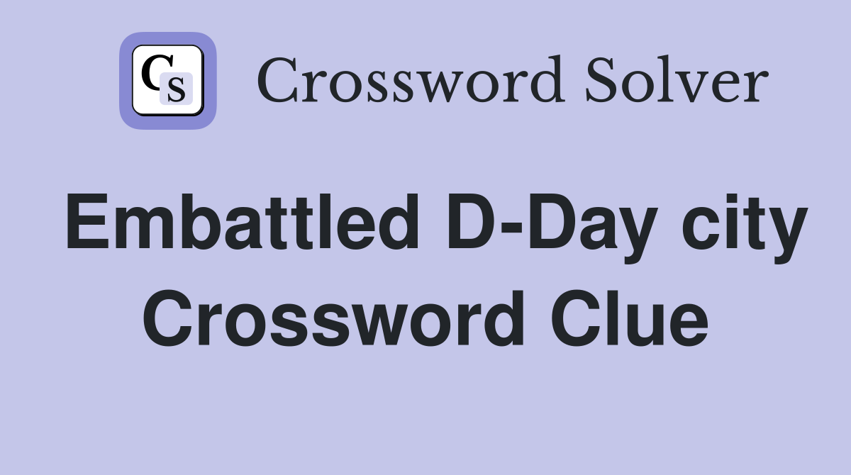 Embattled D-Day city Crossword Clue