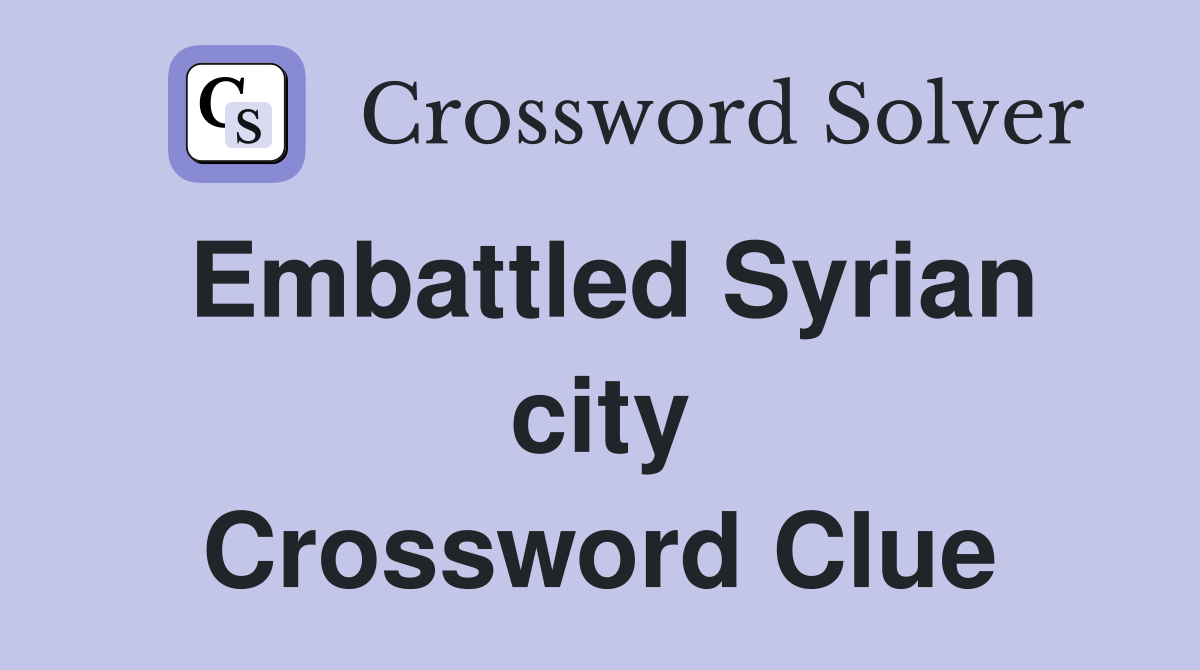 Embattled Syrian city Crossword Clue