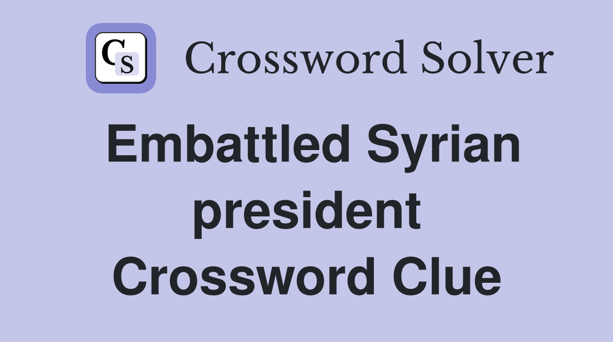 Embattled Syrian president Crossword Clue