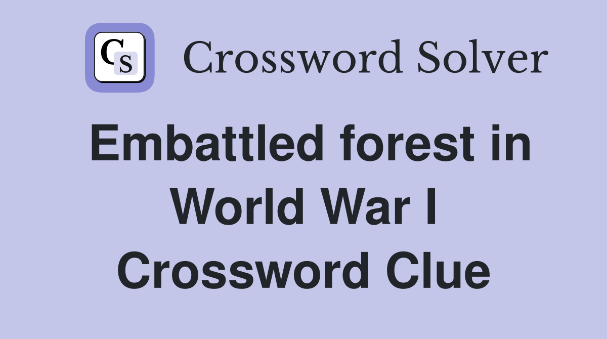 Embattled forest in World War I Crossword Clue