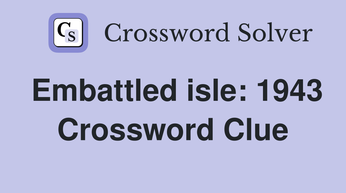 Embattled isle: 1943 Crossword Clue