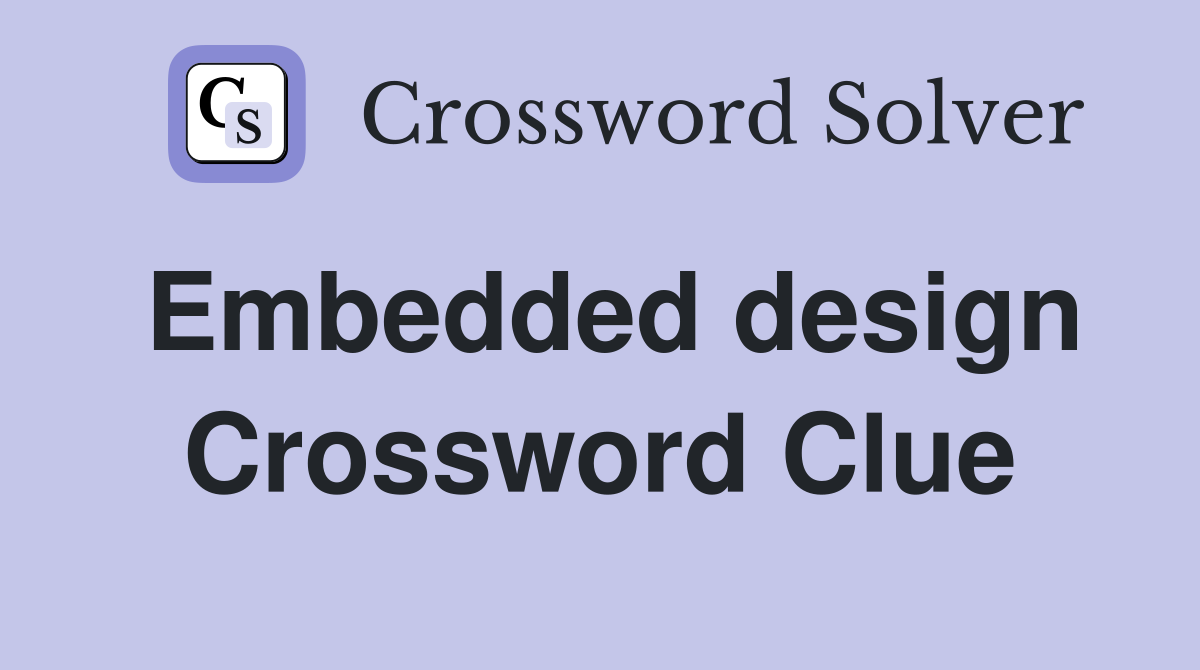 Embedded design Crossword Clue