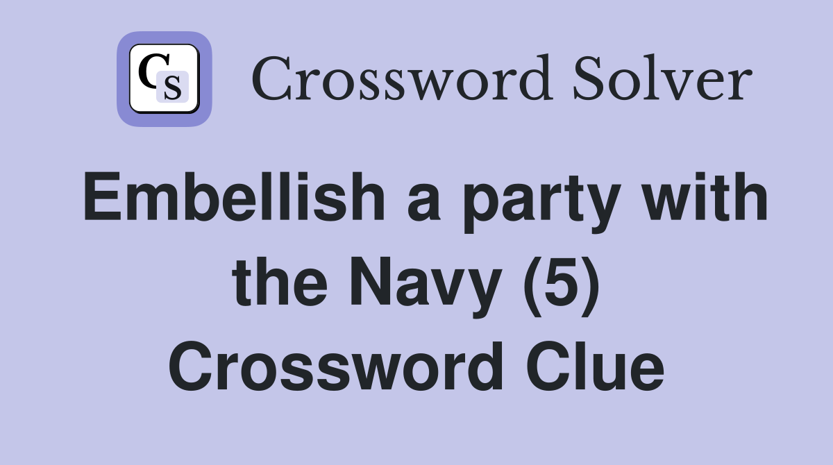 Embellish a party with the Navy (5) Crossword Clue