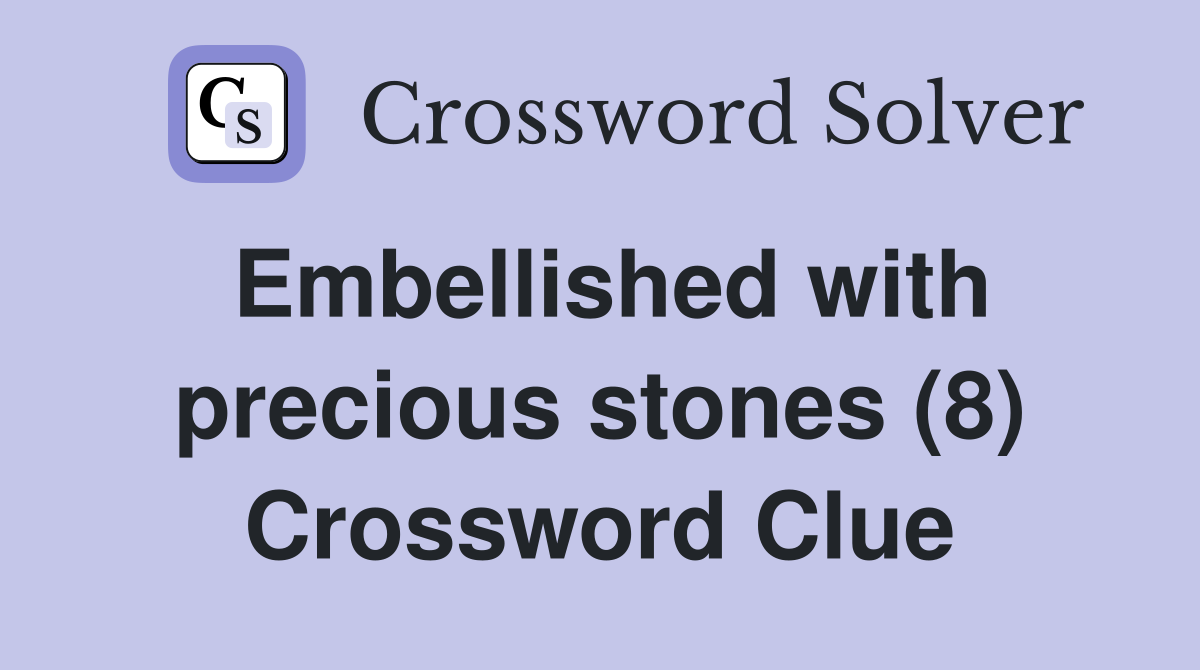 Embellished with precious stones (8) Crossword Clue