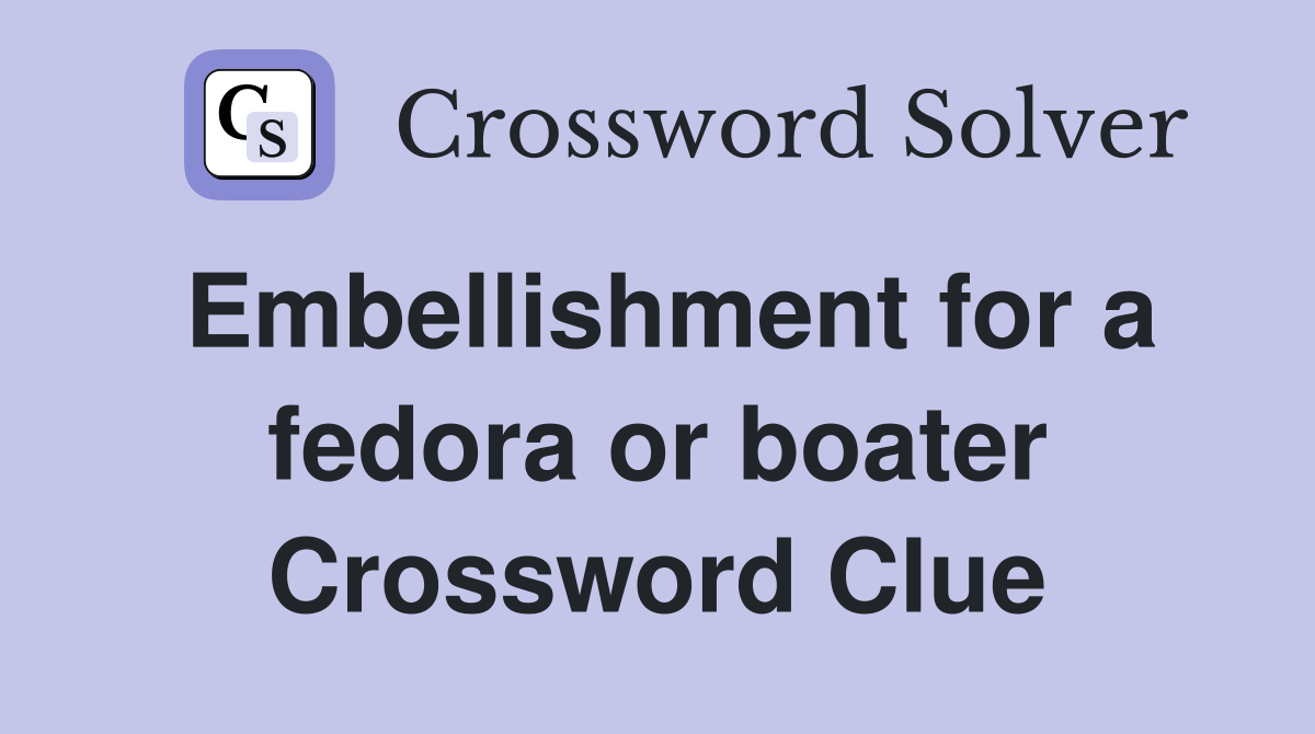 Embellishment for a fedora or boater Crossword Clue