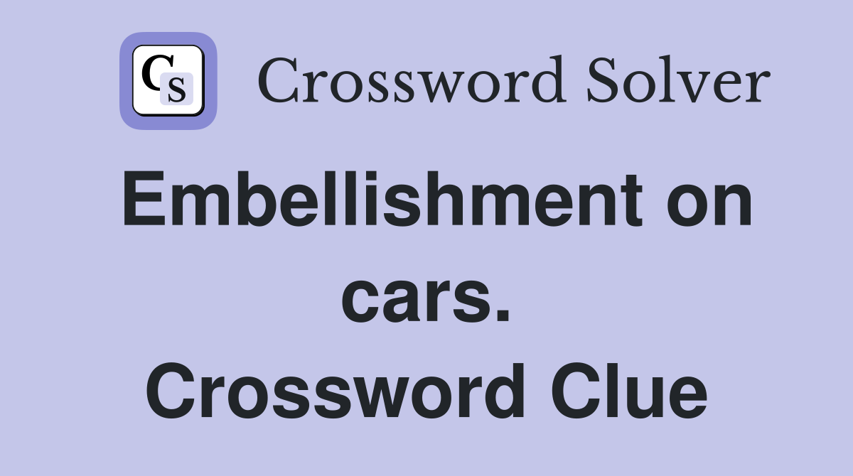Embellishment on cars. Crossword Clue