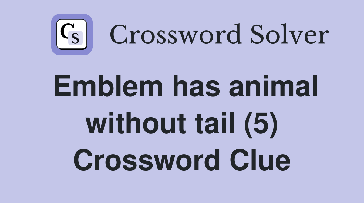 Emblem has animal without tail (5) Crossword Clue