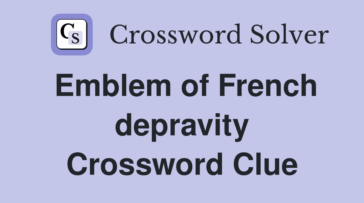 Emblem of French depravity Crossword Clue