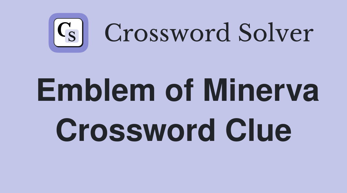 Emblem of Minerva Crossword Clue
