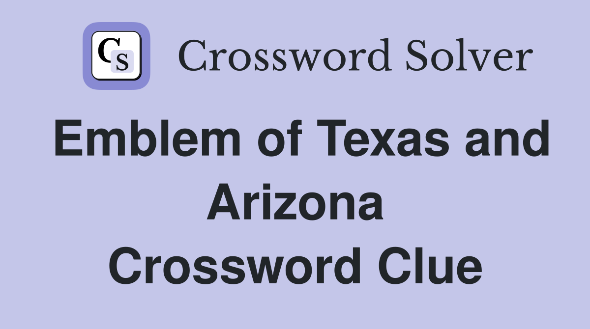 Emblem of Texas and Arizona Crossword Clue