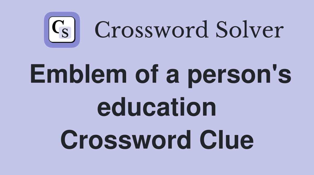 Emblem of a person's education Crossword Clue