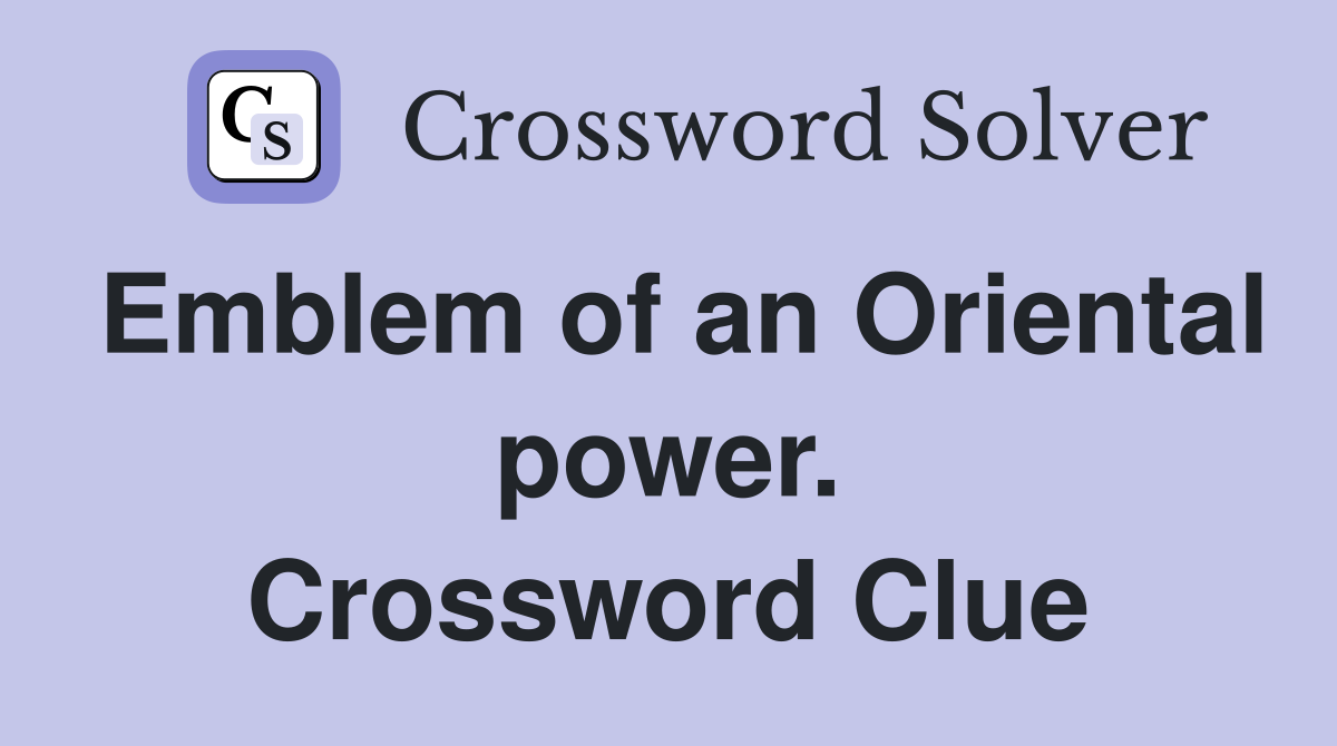 Emblem of an Oriental power. Crossword Clue