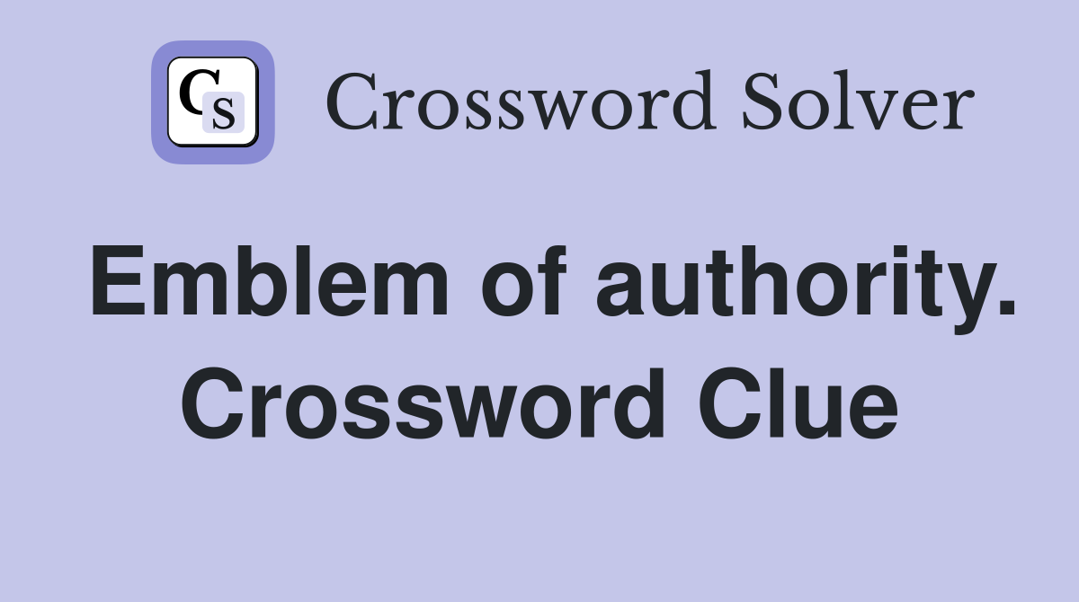 Emblem of authority. Crossword Clue