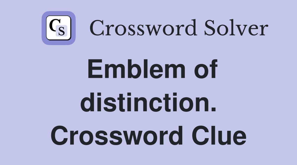 Emblem of distinction. Crossword Clue