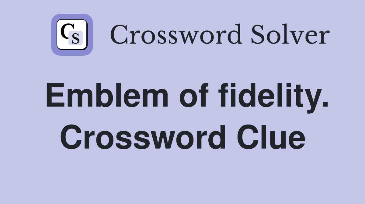 Emblem of fidelity. Crossword Clue