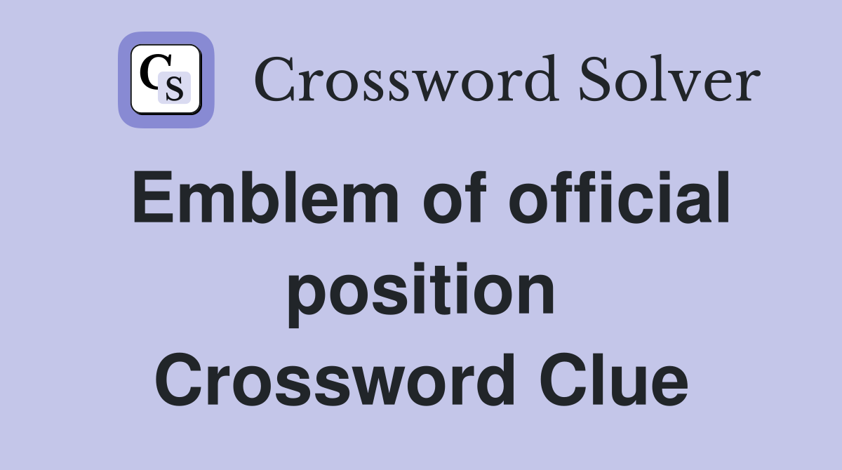 Emblem of official position Crossword Clue