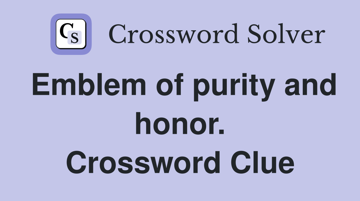 Emblem of purity and honor. Crossword Clue
