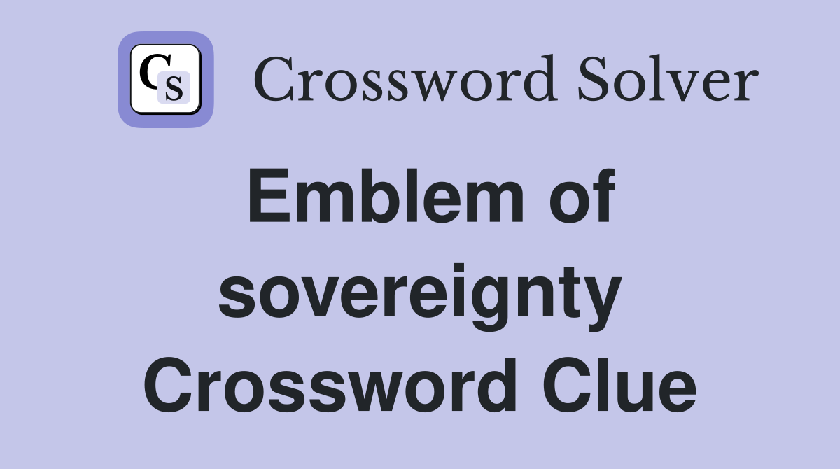 Emblem of sovereignty Crossword Clue