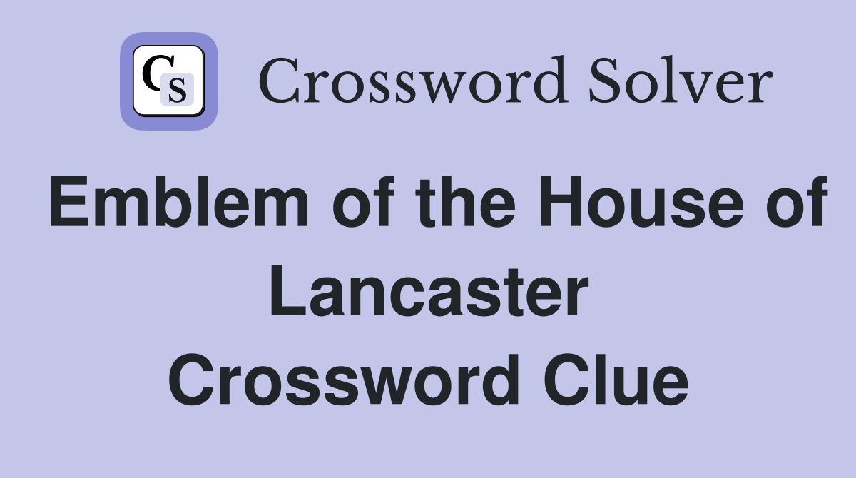 Emblem of the House of Lancaster Crossword Clue