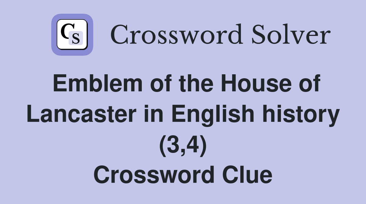 Emblem of the House of Lancaster in English history (3,4) Crossword Clue
