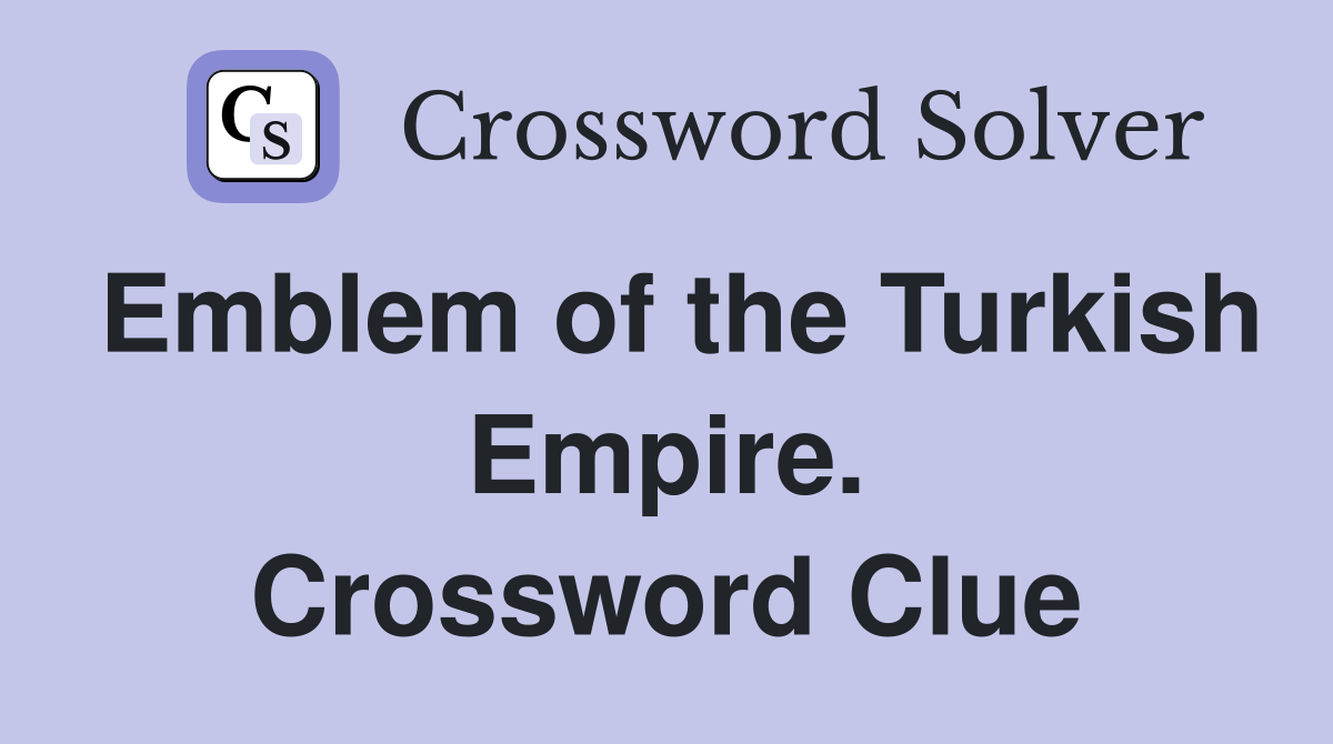 Emblem of the Turkish Empire. Crossword Clue