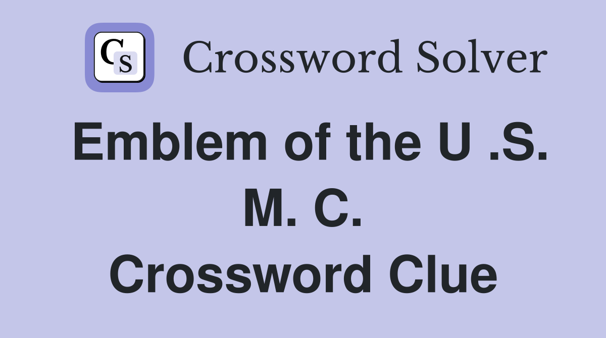 Emblem of the U .S. M. C. Crossword Clue