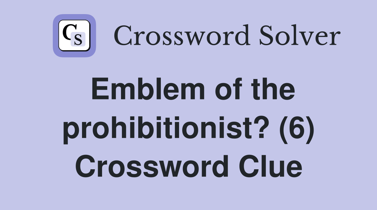 Emblem of the prohibitionist? (6) Crossword Clue