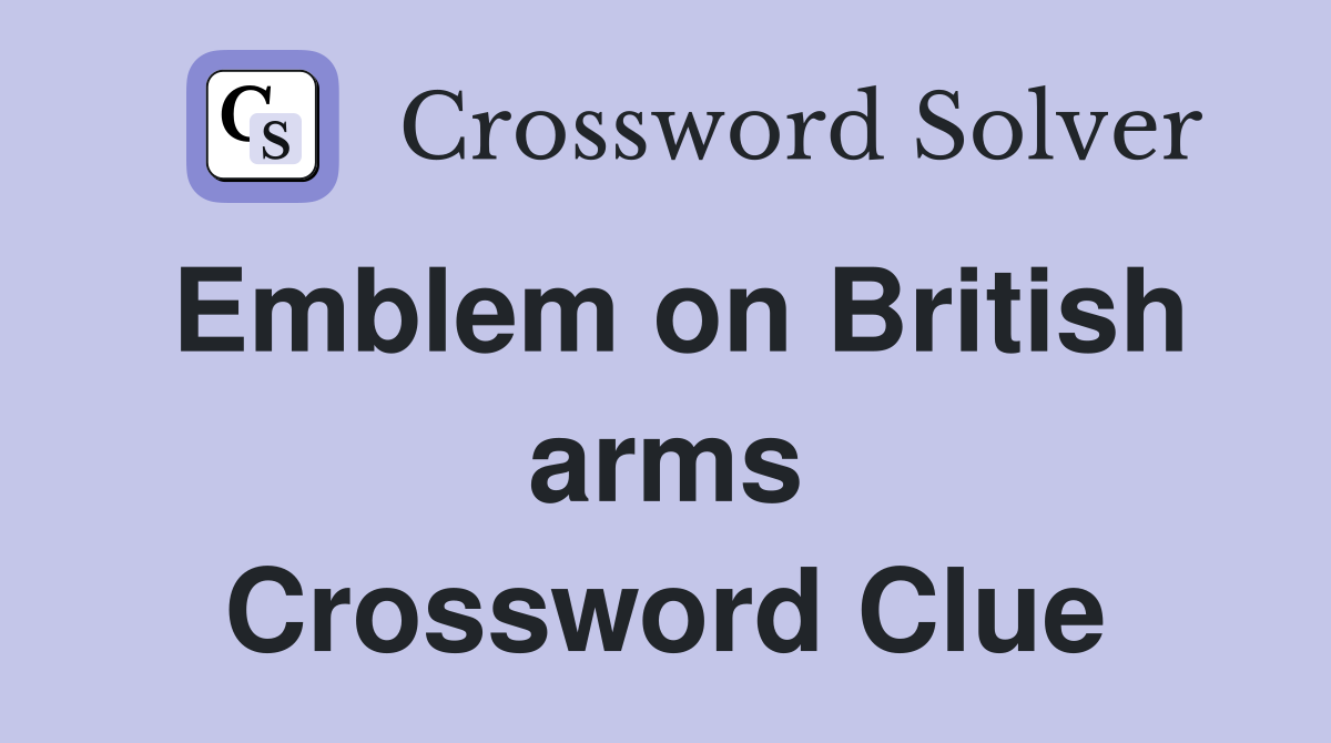 Emblem on British arms Crossword Clue
