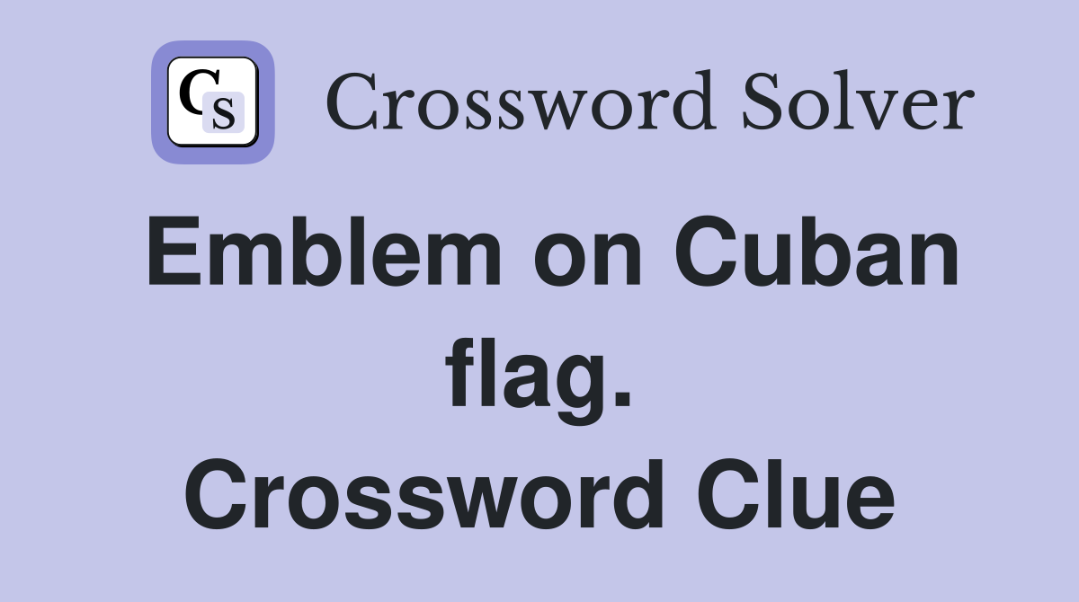 Emblem on Cuban flag. Crossword Clue