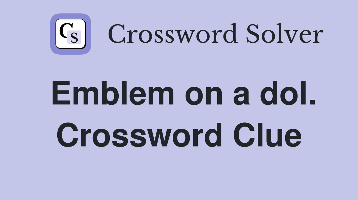 Emblem on a dol. Crossword Clue