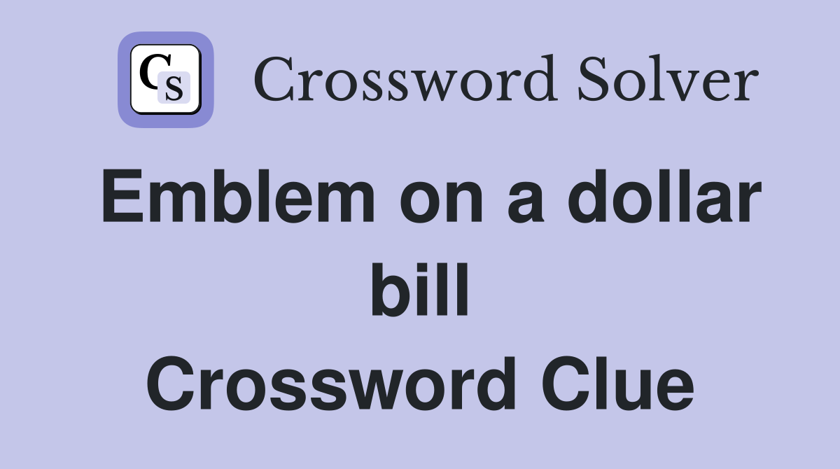 Emblem on a dollar bill Crossword Clue