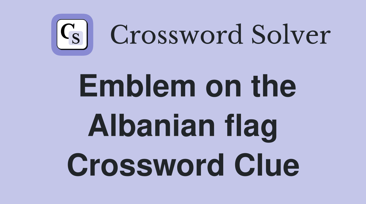 Emblem on the Albanian flag Crossword Clue