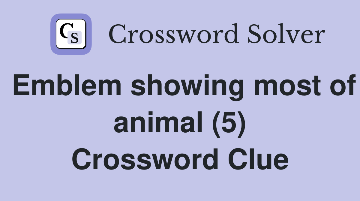 Emblem showing most of animal (5) Crossword Clue