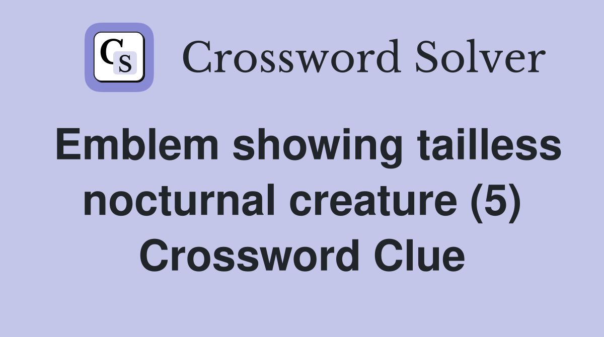 Emblem showing tailless nocturnal creature (5) Crossword Clue