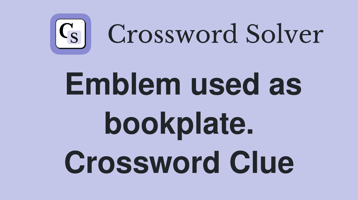 Emblem used as bookplate. Crossword Clue