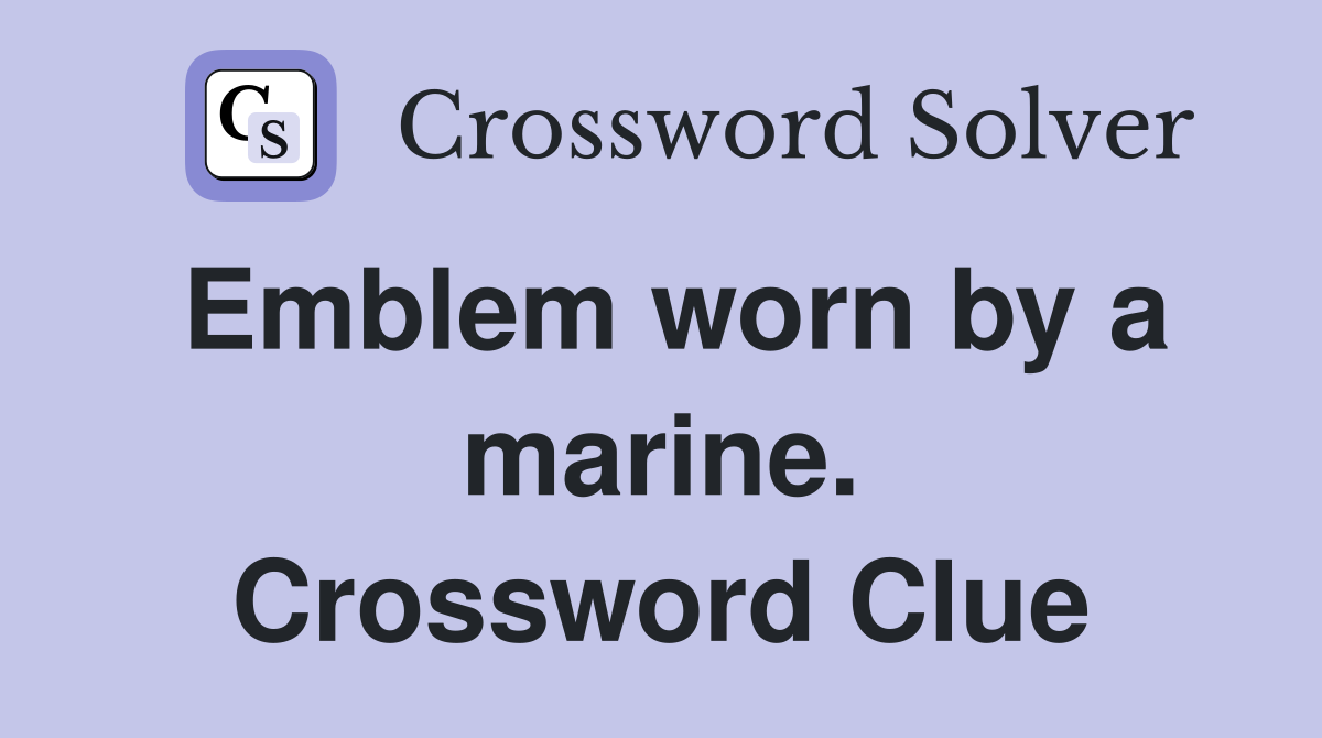 Emblem worn by a marine. Crossword Clue