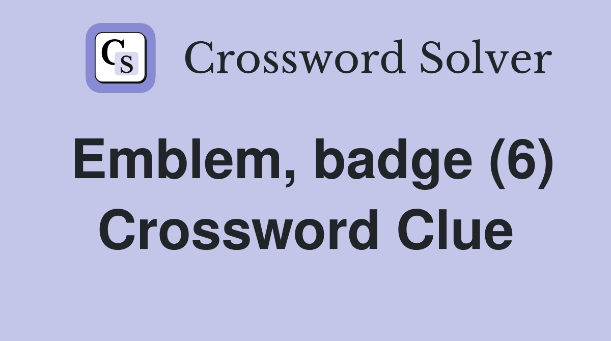 Emblem, badge (6) Crossword Clue