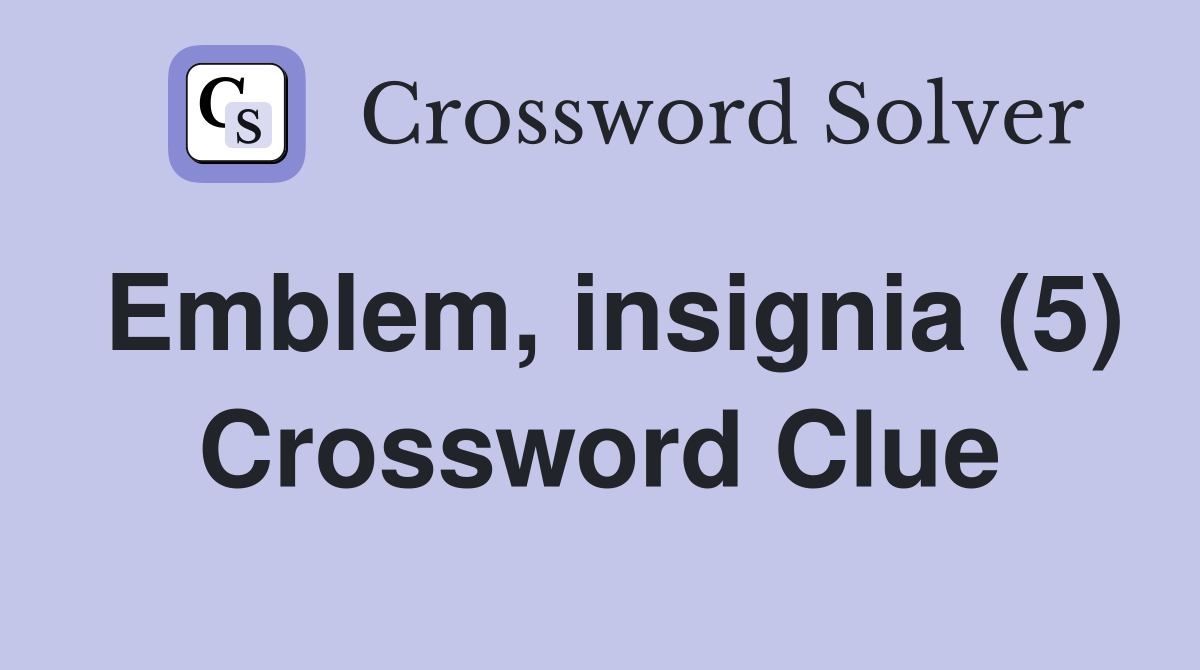 Emblem, insignia (5) Crossword Clue