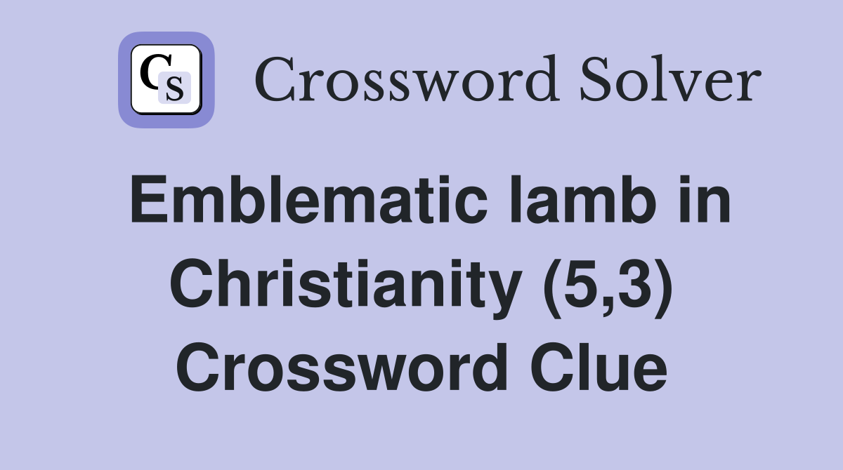 Emblematic lamb in Christianity (5,3) Crossword Clue