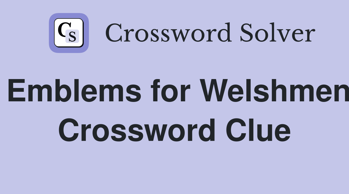 Emblems for Welshmen Crossword Clue