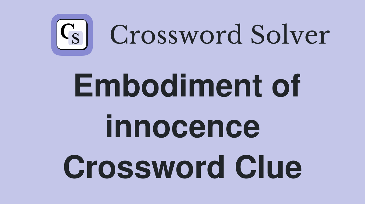 Embodiment of innocence Crossword Clue