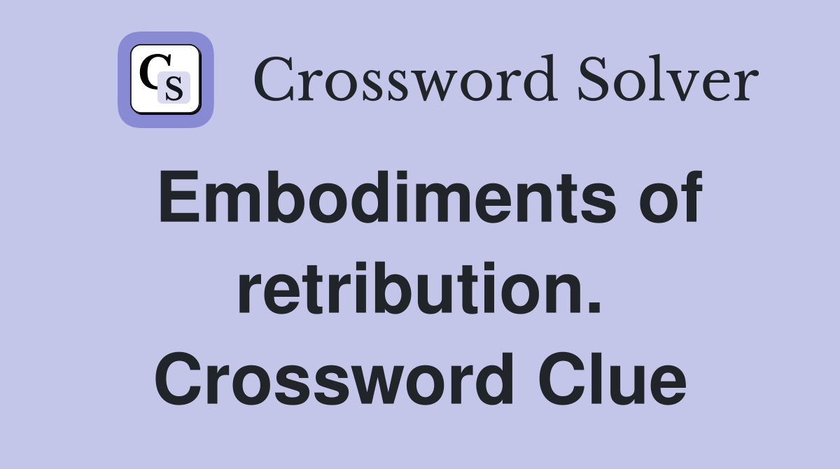 Embodiments of retribution. Crossword Clue