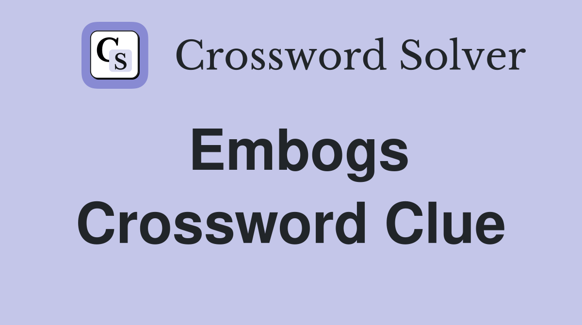 Embogs Crossword Clue