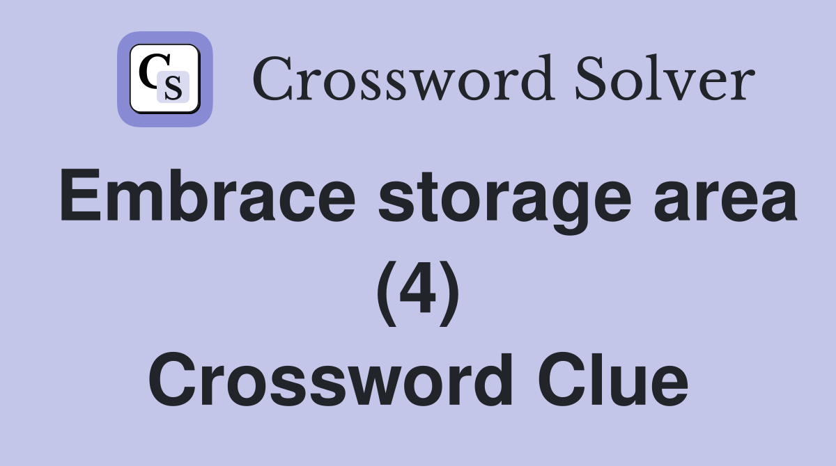 Embrace storage area (4) Crossword Clue