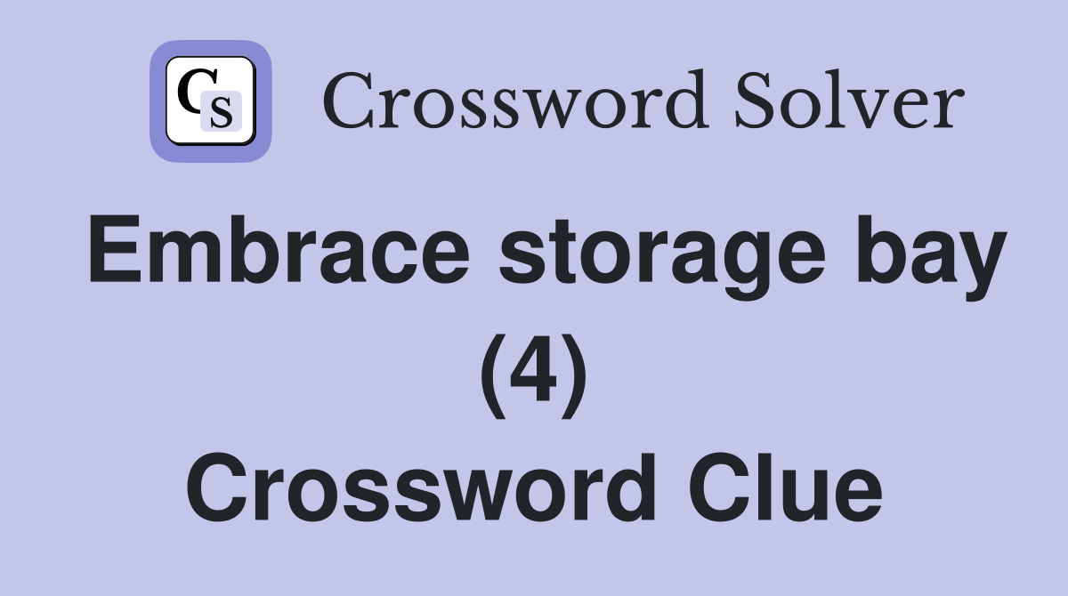 Embrace storage bay (4) Crossword Clue