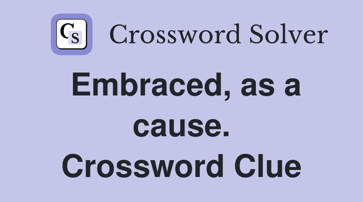 Embraced, as a cause. Crossword Clue