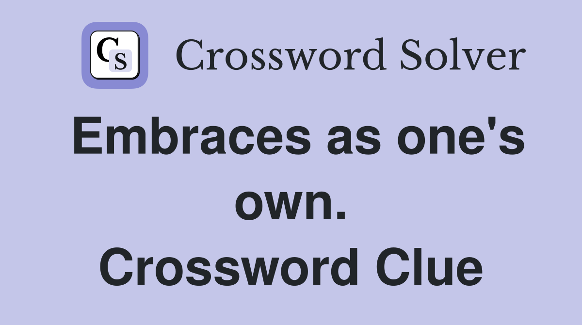 Embraces as one's own. Crossword Clue