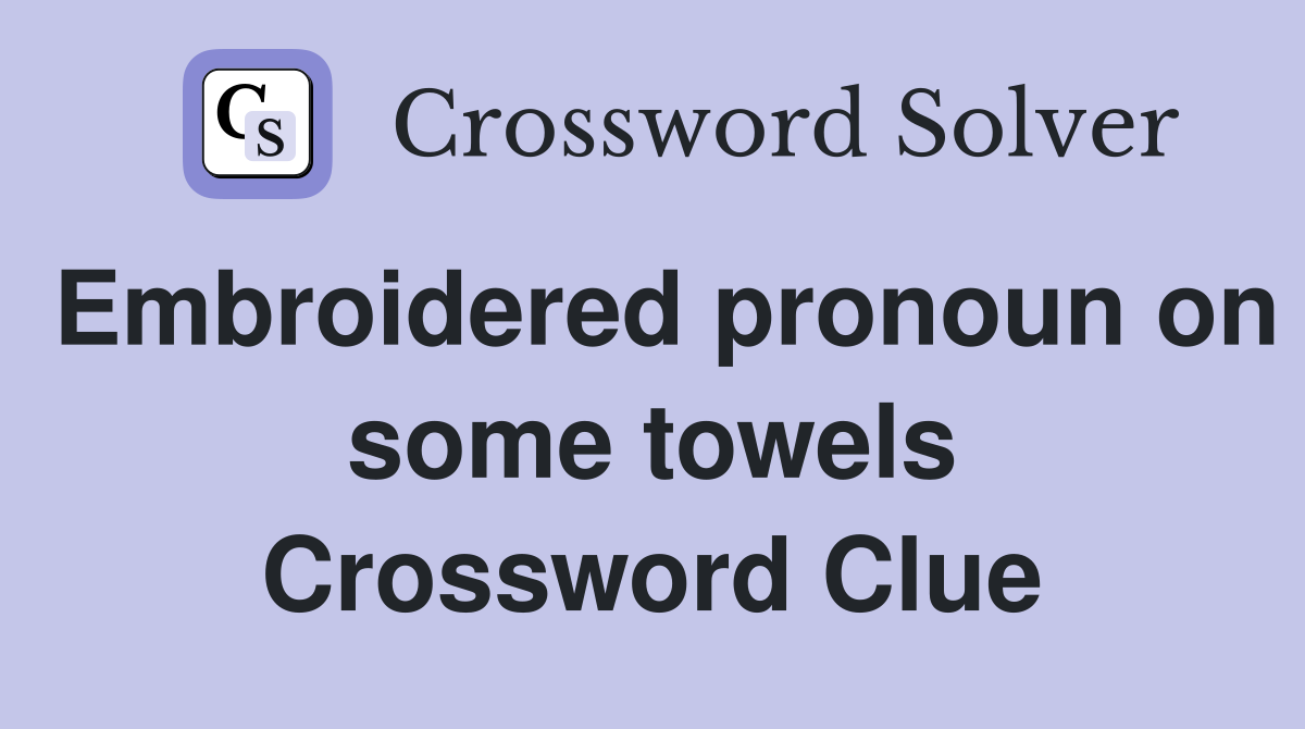 Embroidered pronoun on some towels Crossword Clue
