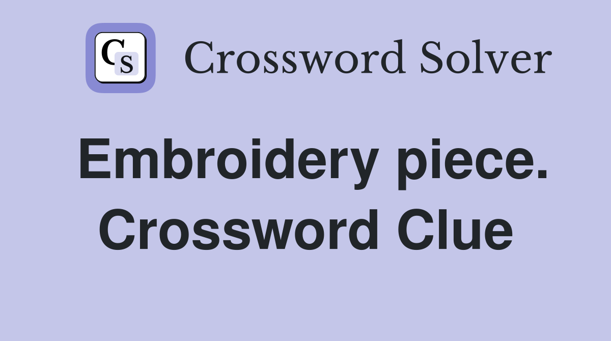 Embroidery piece. Crossword Clue